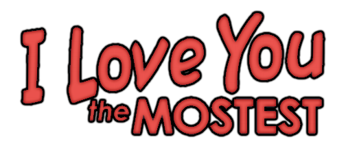 I Love You the Mostest